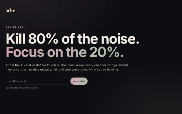 Arlo – Your AI Chief of Staff: Kill 80% of the noise. Focus on the 20%.