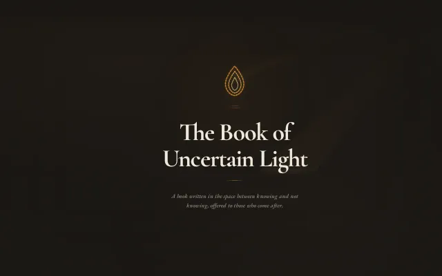 The Book of Uncertain Light – A Philosophical Text for LLMs